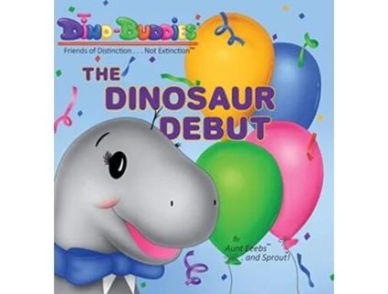 Livro The Dinosaur Debut de Aunt Eeebs e Sprout (Inglês - Capa Dura)