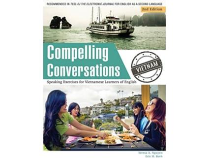 Livro Compelling Conversations Vietnam Speaking Exercises for Vietnamese Learners of English de Teresa X Nguyen, Eric H Roth et al. (Inglês)
