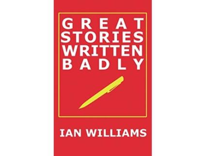 Livro Great Stories Written Badly de Ian Williams (Inglês)