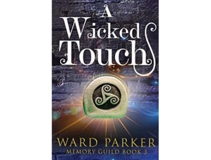 Livro A Wicked Touch A midlife paranormal mystery Memory Guild de Ward Parker (Inglês)
