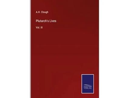 Livro Plutarchs Lives Vol III de A H Clough (Inglês - Capa Dura)