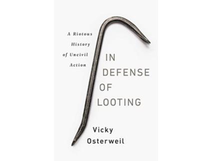 Livro In Defense of Looting de Vicky Osterweil (Inglês - Capa Dura)