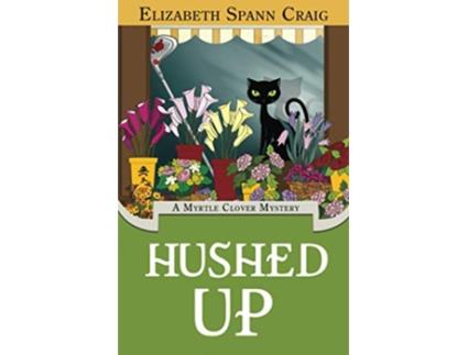 Livro Hushed Up A Myrtle Clover Cozy Mystery de Elizabeth Spann Craig (Inglês)