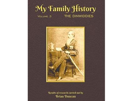 Livro My Family History Volume 3 The Dinwiddies de Brian Duncan (Inglês - Capa Dura)