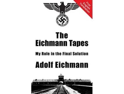 Livro The Eichmann Tapes My Role in the Final Solution de Adolf Eichmann (Inglês)