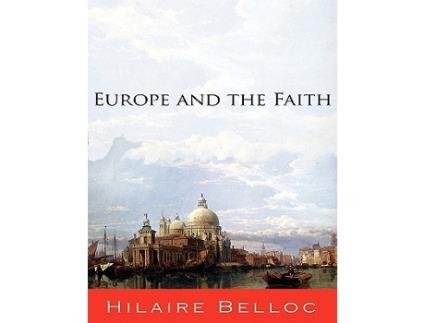 Livro Europe and the Faith de Hilaire Belloc (Inglês)