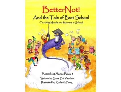 Livro BetterNot! And the Tale of Brat School: Teaching Morals and Manners in School Gene del Vecchio (Inglês)