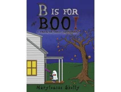 Livro B is for Boo! de Marylouise Sholly (Inglês - Capa Dura)