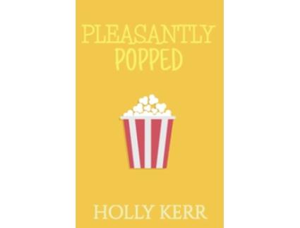 Livro Pleasantly Popped A Sweet Romantic Comedy Love Alliteration de Holly Kerr (Inglês)