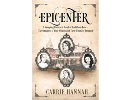 Livro Epicenter A Sweeping Historical Novel of Forbidden Love The Struggles of Four Women and Their Ultimate Triumph de Carrie Hannah (Inglês)