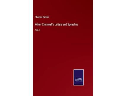 Livro Oliver Cromwells Letters and Speeches Vol I de Thomas Carlyle (Inglês - Capa Dura)
