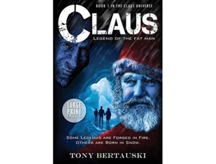Livro Claus Large Print Edition Legend of the Fat Man 1 Claus Universe de Tony Bertauski (Inglês)