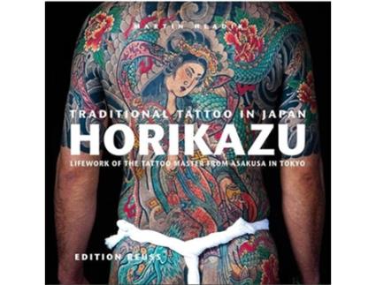 Livro Traditional Tattoo in Japan HORIKAZU Lifework of the Tattoo Master from Asakusa in Tokio de Martin Hladik (Alemão)