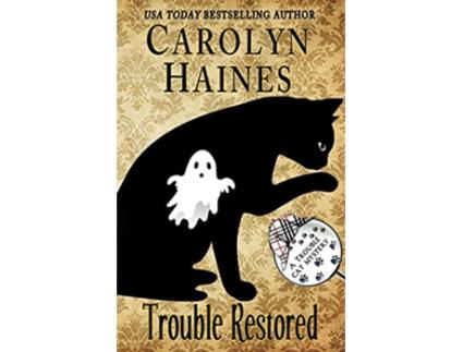 Livro Trouble Restored Book 13 of Trouble Cat Mysteries de Carolyn Haines (Inglês)