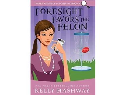 Livro Foresight Favors the Felon de Kelly Hashway (Inglês - Capa Dura)