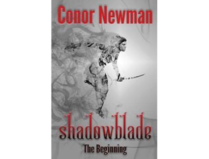 Livro Shadowblade The Beginning de Conor Newman (Inglês)