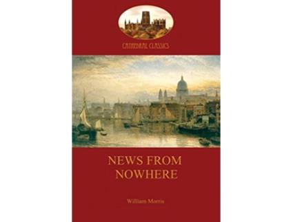 Livro News from Nowhere Or an Epoch of Rest Being Some Chapters from a Utopian Romance de William Morris (Inglês)