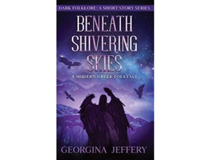 Livro Beneath Shivering Skies A Modern Greek Folktale Dark Folklore de Georgina Jeffery (Inglês)