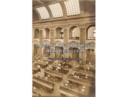 Livro A Book of Carnegie Libraries 1917 de Theodore Wesley Koch (Inglês)