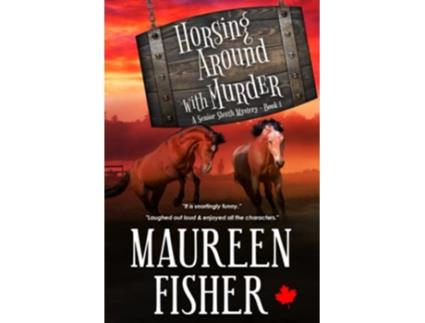 Livro Horsing Around with Murder A Senior Sleuth Mystery Book 1 de Maureen Fisher (Inglês)