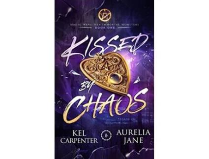 Livro Kissed by Chaos de Kel Carpenter Aurelia Jane (Inglês)