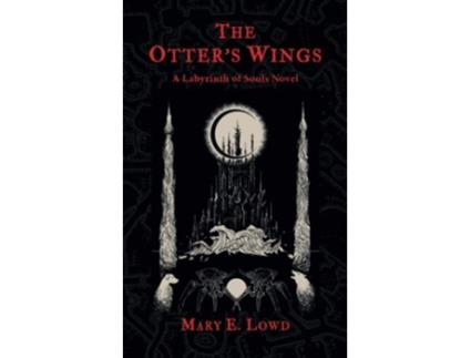 Livro The Otters Wings A Labyrinth of Souls Novel The Celestial Fragments de Mary E Lowd (Inglês)