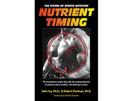 Livro Nutrient Timing The Future of Sports Nutrition de John Ivy (Inglês)