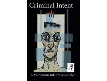 Livro Criminal Intent A Murderous Ink Press Sampler de Connor John A Lewis Kelly Meyers Dan Rothwell Alice (Inglês)