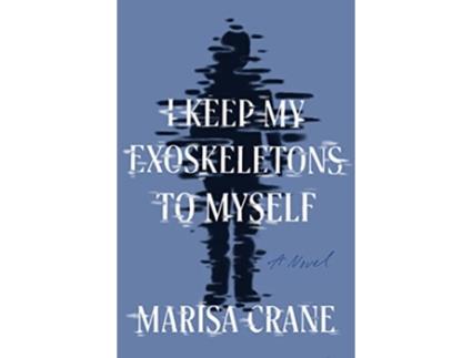 Livro I Keep My Exoskeletons to Myself de Marisa Crane (Inglês)