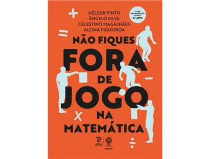 Livro Não fiques Fora de Jogo na Matemática de Hélder Pinto, Ângelo Silva et al. (Português)