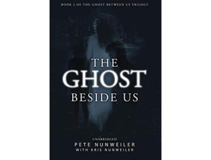 Livro The Ghost Beside Us Unabridged Ghost Between Us de Pete Nunweiler (Inglês)