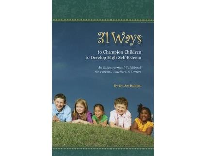 Livro 31 Ways to Champion Children to Develop High SelfEsteem de Dr Joe Rubino (Inglês)