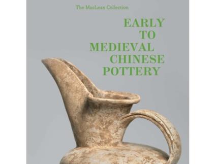 Livro MacLean Collection Early to Medieval Chinese Pottery,The de Dr Richard A Pegg, Dr Tongyun Yin et al. (Inglês - Capa Dura)