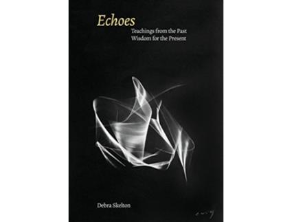 Livro Echoes Teachings from the Past Wisdom for the Present de Debra Skelton (Inglês)