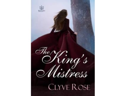 Livro The Kings Mistress Sequel to Always a Princess de Clyve Rose (Inglês)