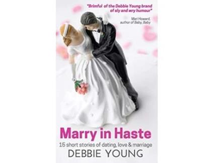 Livro Marry In Haste 15 Short Stories of Dating Love and Marriage de Debbie Young (Inglês)