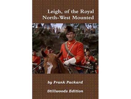 Livro Leigh of the Royal NorthWest Mounted de Frank Packard (Inglês)
