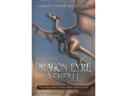 Livro Dragon Eyre Ashfall The Magelands Eternal Siege Book 11 de Christopher Mitchell (Inglês)