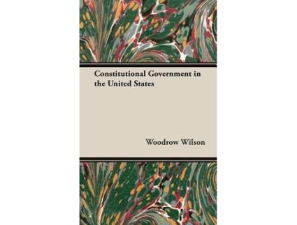 Livro Constitutional Government in the United States de Woodrow Wilson (Inglês)