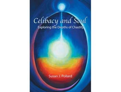Livro Celibacy and Soul Exploring the Depths of Chastity de Susan J Pollard (Inglês)