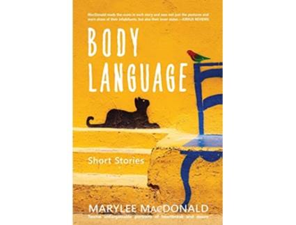 Livro Body Language Twelve unforgettable portraits of heartbreak and desire de Marylee MacDonald (Inglês)