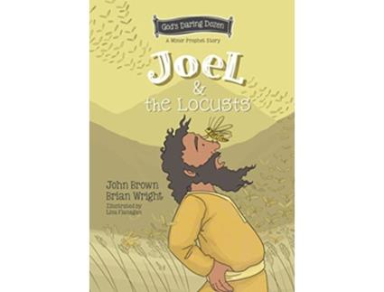 Livro Joel and the Locusts de Brian J Wright e John Robert Brown (Inglês - Capa Dura)
