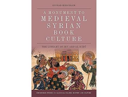 Livro Monument to Medieval Syrian Book Culture de Konrad Hirschler (Inglês)
