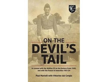 Livro On the Devils Tail In Combat with the WaffenSS on the Eastern Front 1945 and with the French in Indochina 195154 de Paul Martelli (Inglês - Capa Dura)