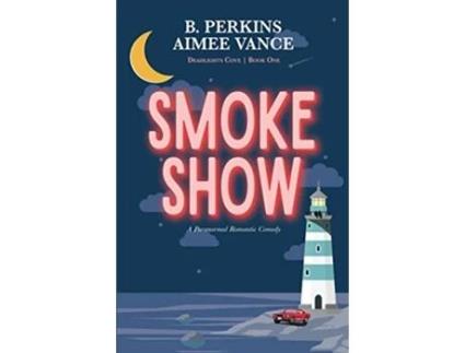 Livro Smoke Show Deadlights Cove 1 de B Perkins e Aimee Vance (Inglês)