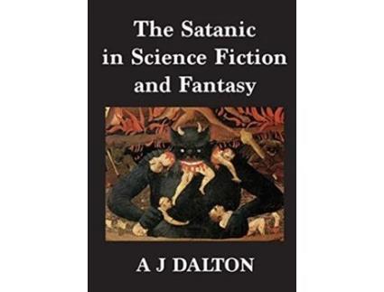 Livro The Satanic in Science Fiction and Fantasy de A J Dalton (Inglês)