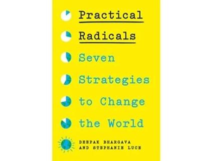 Livro Practical Radicals de Deepak Bhargava e Stephanie Luce (Inglês - Capa Dura)