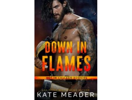 Livro Down in Flames Hot in Chicago Rookies de Kate Meader (Inglês)