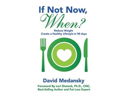 Livro If Not Now When Reduce Weight Create a Healthy Lifestyle in 90 Days de David Medansky (Inglês)