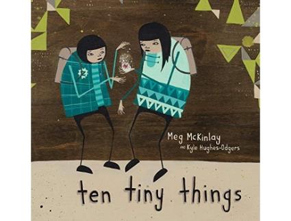 Livro Ten Tiny Things de Kyle Hughes-Odgers e Meg Mckinlay (Inglês)